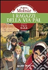 I ragazzi della via Pal. E-book. Formato EPUB ebook di Ferenc Molnár