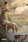 La nascita di Roma. E-book. Formato EPUB ebook di Laura Orvieto