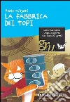 La fabbrica dei topi. E-book. Formato EPUB ebook di Paola Mingoni