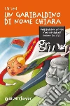 Un garibaldino di nome Chiara. E-book. Formato EPUB ebook di Lia Levi