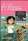 Una ragazza e 11 magliette. E-book. Formato EPUB ebook di Pieffe Montanari