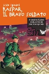 Kaspar, Il bravo soldato. E-book. Formato EPUB ebook di Guido Sgardoli