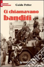 Ci chiamavano banditi. E-book. Formato EPUB ebook