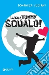 Largo a Tommy Squalo!. E-book. Formato EPUB ebook