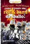 Come creare una rockband da sballo! Graffi dreams. E-book. Formato PDF ebook