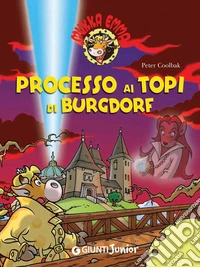 Processo ai topi di Burgdorf. Mukka Emma. E-book. Formato EPUB ebook