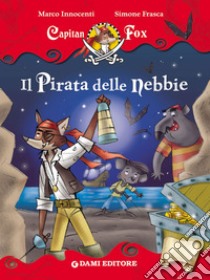 Capitan Fox. Il Pirata delle nebbie. E-book. Formato Mobipocket ebook di Marco Innocenti