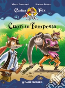 Capitan Fox. Cuori in tempesta. E-book. Formato EPUB ebook di Marco Innocenti