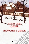 Freddo come il ghiaccio. E-book. Formato EPUB ebook di Andrea Maria Schenkel