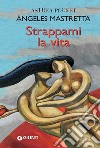 Strappami la vita. E-book. Formato EPUB ebook