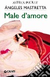 Male d'amore. E-book. Formato EPUB ebook