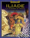 Iliade. La guerra di Troia. E-book. Formato EPUB ebook di  Omero