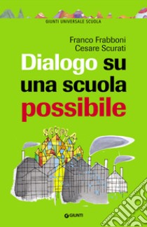 Dialogo su una scuola possibile. E-book. Formato Mobipocket ebook di Franco Frabboni