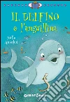 Il delfino e l'anguillina. Ediz. illustrata. E-book. Formato PDF ebook