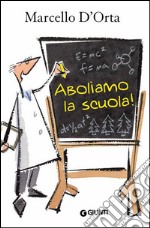 Aboliamo la scuola. E-book. Formato EPUB ebook