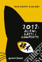 2012: alieni, gatti e complotti. E-book. Formato EPUB ebook