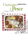 Cuciniamo il pesce. E-book. Formato PDF ebook