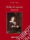 Bolle di sapone. E-book. Formato EPUB ebook di Gaetano Nanula