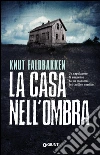 La casa nell'ombra. E-book. Formato EPUB ebook di Knut Faldbakken