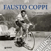 Fausto Coppi. «Un uomo solo al comando». E-book. Formato PDF ebook