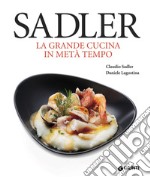 Sadler. La grande cucina in metà tempo. E-book. Formato EPUB ebook