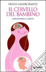 Il cervello del bambino. Come si forma la mente. E-book. Formato EPUB ebook