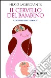 Il cervello del bambino. Come si forma la mente. E-book. Formato EPUB ebook