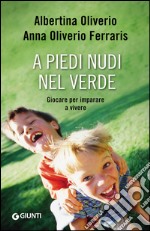 A piedi nudi nel verde. Giocare per imparare a vivere. E-book. Formato EPUB ebook