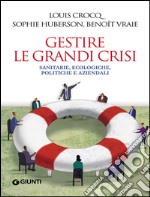 Gestire le grandi crisi. Sanitarie, ecologiche, politiche e aziendali. E-book. Formato EPUB ebook