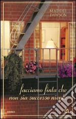 Facciamo finta che non sia successo niente. E-book. Formato EPUB ebook