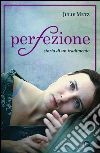 Perfezione. Storia di un tradimento. E-book. Formato EPUB ebook di Julie Metz