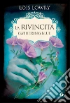 La rivincita. Gathering blue. E-book. Formato EPUB ebook di Lois Lowry