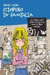 Sciopero in famiglia. E-book. Formato EPUB ebook di Chiara Lossani