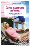 Come plasmare un uomo: Suggerimenti per riuscire in un'impresa eroica. E-book. Formato EPUB ebook di W. Bruce Cameron