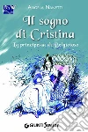 Il sogno di Cristina. La principessa di Belgioioso. E-book. Formato EPUB ebook di Angela Nanetti