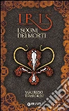 I sogni dei morti. Iris. E-book. Formato PDF ebook di Maurizio Temporin