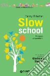 Slow school. Pedagogia del quotidiano. E-book. Formato EPUB ebook di Penny Ritscher