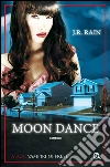 Moon dance. A.A.A. Vampiri offresi. E-book. Formato EPUB ebook di J.R. Rain