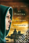 La discesa dei Luminosi. 2012 la profezia dei Maya. E-book. Formato EPUB ebook di Provenzi Loiacono