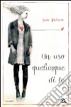 Un uso qualunque di te. E-book. Formato EPUB ebook di Sara Rattaro