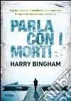 Parla con i morti. E-book. Formato EPUB ebook di Harry Bingham