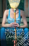 Nella vita tutto può cambiare. E-book. Formato EPUB ebook di Leslie Daniels