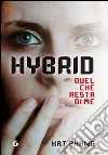 Hybrid. Quel che resta di me. E-book. Formato EPUB ebook di Kat Zhang