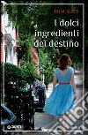 I dolci ingredienti del destino. E-book. Formato EPUB ebook di Julia Glass