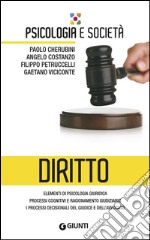 Diritto: Elementi di psicologia giuridica; processi cognitivi e ragionamento giudiziario; i processi decisionali del giudice e dell'avvocato. E-book. Formato EPUB ebook