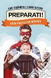 Preparati! Guida pratica per neopapà. E-book. Formato PDF ebook di Gary Greenberg