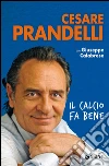 Il calcio fa bene. E-book. Formato EPUB ebook di Cesare Prandelli