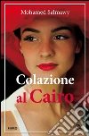 Colazione al Cairo. E-book. Formato EPUB ebook di Mohamed Salmawy