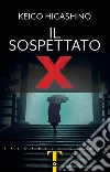Il sospettato X. E-book. Formato EPUB ebook di Keigo Higashino