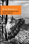 Le donne perdonano tutto tranne il silenzio. E-book. Formato EPUB ebook di Rosa Matteucci